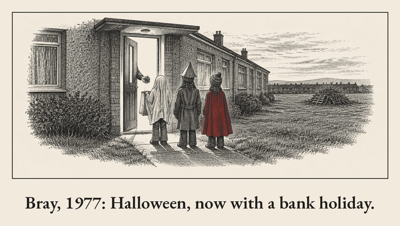 Pen-and-ink drawing of three small children seen from behind at the lit front door of a terraced house at dusk: one in an old sheet, one in an overcoat and pointed cardboard hat, one in a red cape. A hand at the door holds out an apple, and an unlit heap of bonfire wood sits across the green.